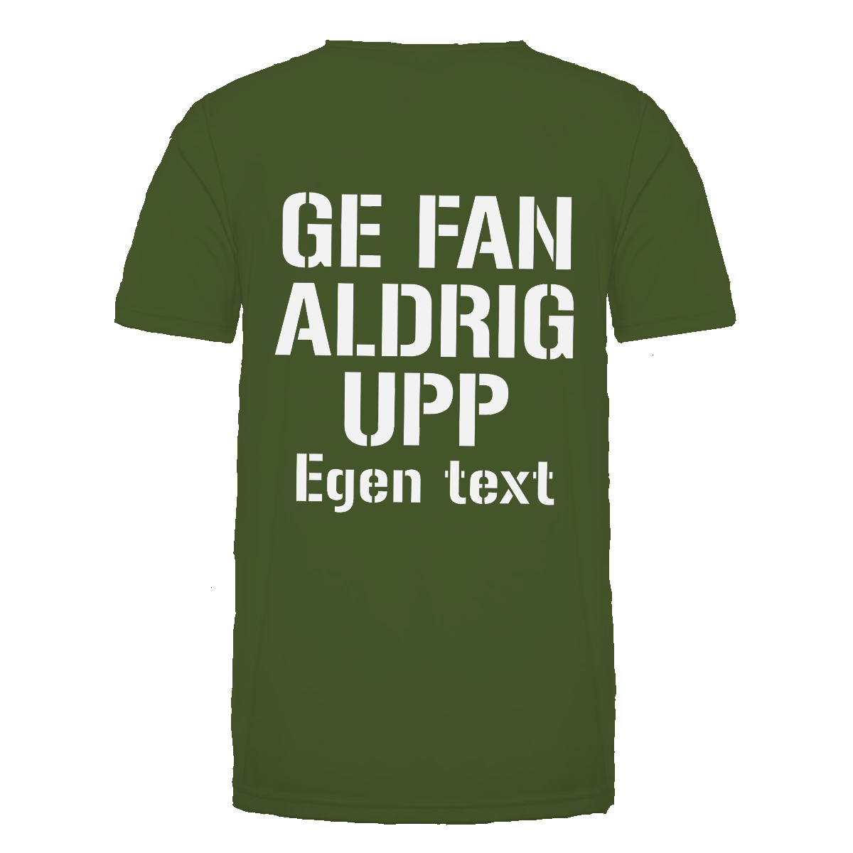 "Ge fan aldrig upp" på grön tröja, vit text