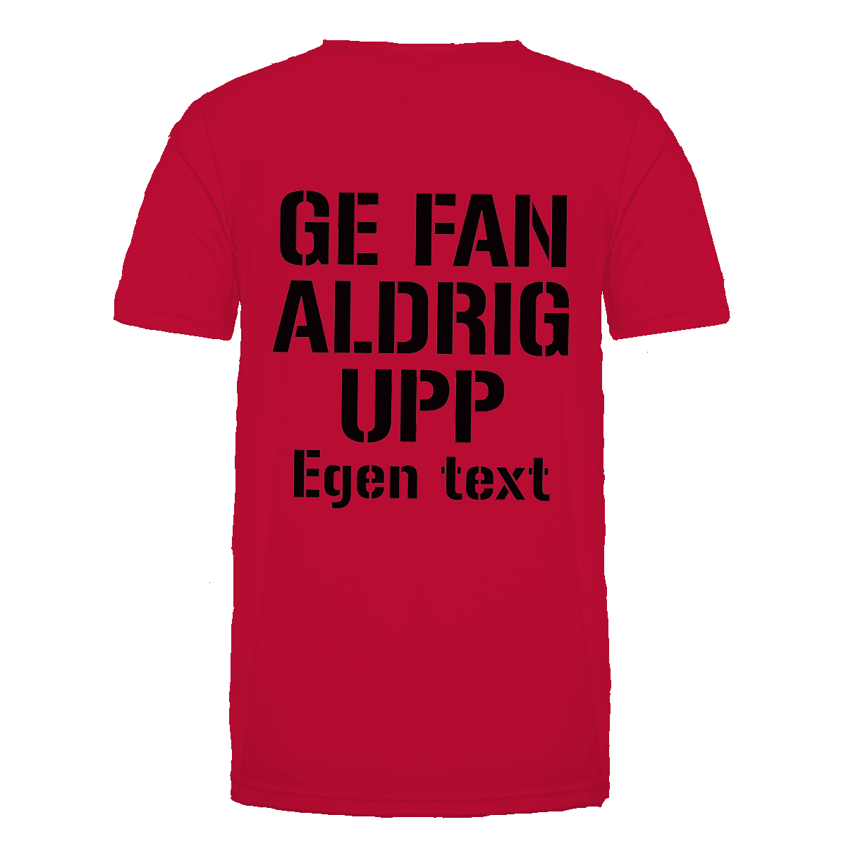 "Ge fan aldrig upp" på röd tröja, svart text