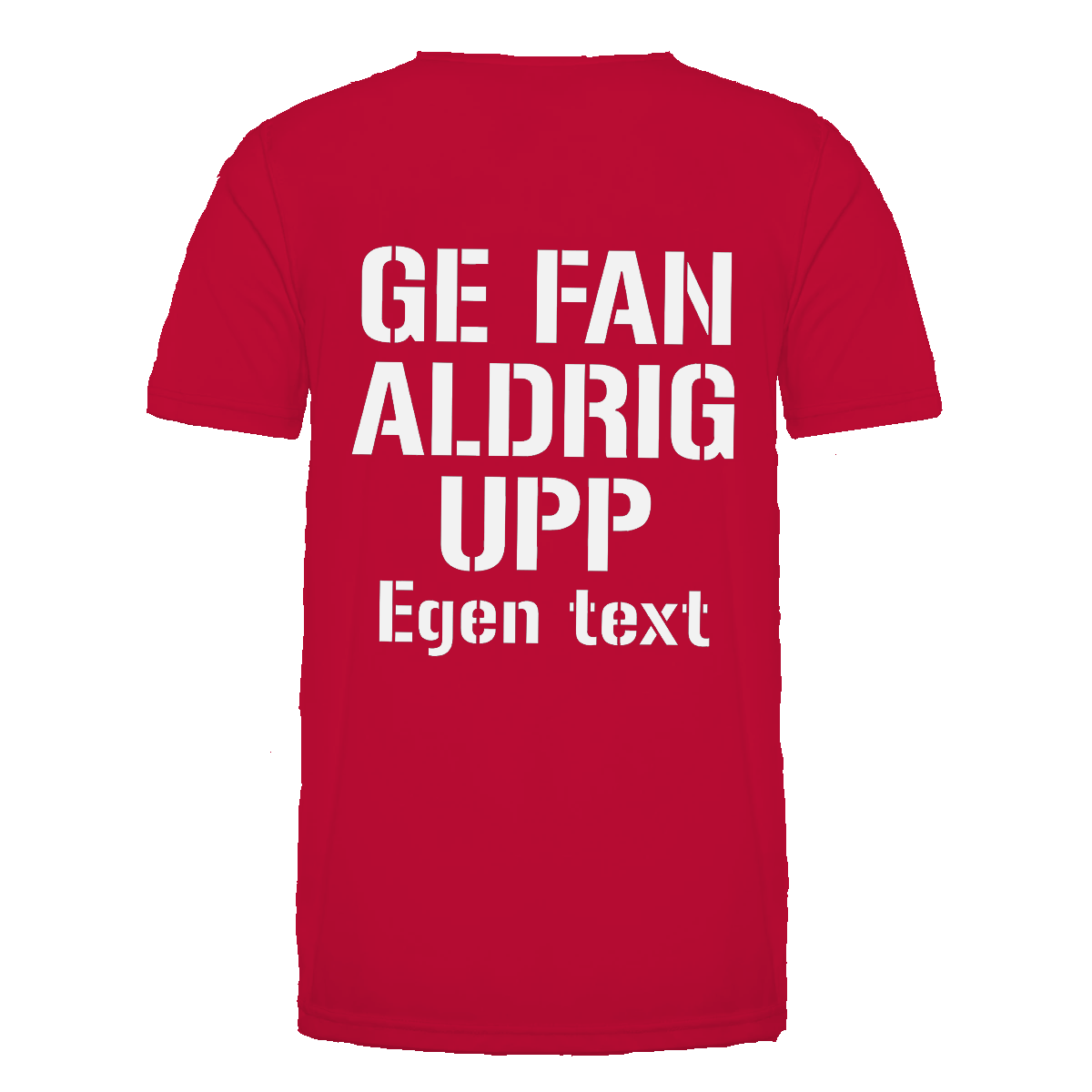 "Ge fan aldrig upp" på röd tröja, vit text